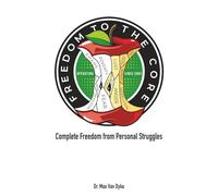 Freedom to the Core: Complete Freedom From Internal Struggles