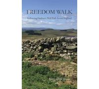 Freedom Walk: Following Hadrian's Wall Path Across England