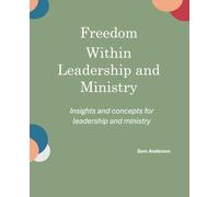 Freedom Within Leadership & Ministry: Insights and concepts for better Leadership & Ministry (Freedom Within Series)