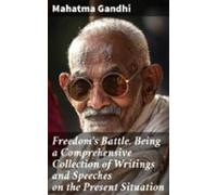 Freedoms Battle. Being A Comprehensive Collection Of Writings And Spee