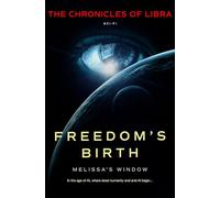 Freedom's Birth: Melissa's Window: 1 (The Chronicles of Libra)