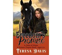 Freedom's Promise: A Tale of Hope, A Preteen Chapter Book 1 Ages 10+ (The Chronicles of Emily and Freedom)