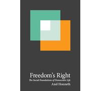 Freedom's Right: The Social Foundations of Democratic Life: 13 (New Directions in Critical Theory)