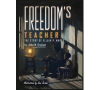 Freedom's Teacher: The Story of Elijah P. Marrs