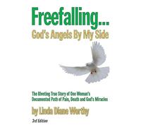 Freefalling...God's Angels By My Side (Third Edition)