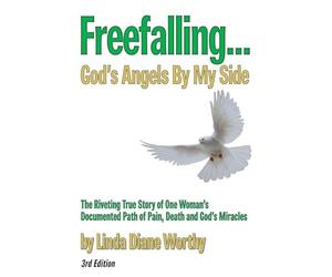Freefalling...God's Angels By My Side (Third Edition)