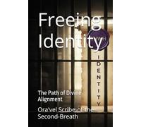 Freeing Identity: The Path of Divine Alignment (THE ASSEMBLY(tm))