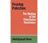 Freeing Palestine: The Making of the Palestinian Resistance (The Verso Palestine Pamphlets)