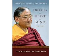 Freeing the Heart and Mind: Part Three: Teachings of the Sakya Path
