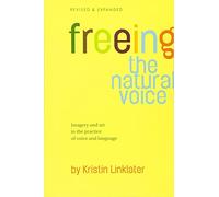 Freeing the Natural Voice: Imagery and Art in the Practice of Voice and Language