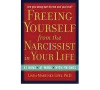 Freeing Yourself from the Narcissist in Your Life: At Home, at Work, with Friends (Hardback) - Common