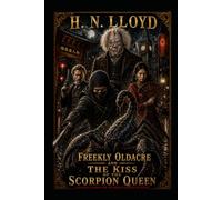 Freekly Oldacre And The Kiss Of The Scorpion Queen (The Ruminations Of Freekly Oldacre)
