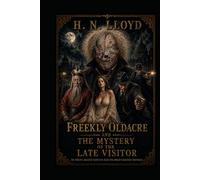 Freekly Oldacre And The Mystery Of The Late Visitor (The Ruminations Of Freekly Oldacre)