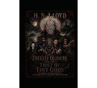 Freekly Oldacre and the Thief of Tiny Gods (The Ruminations Of Freekly Oldacre)