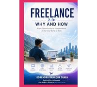 Freelance 2.0: Why and How: From Opportunity to Independence in the New World of Work