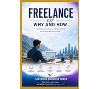 Freelance 2.0: Why and How: From Opportunity to Independence in the New World of Work (Freelance Features)