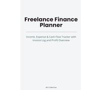 Freelance Finance Planner: Income, Expense & Cash Flow Tracker with Invoice Log and Profit Overview (AB Work Essentials)