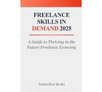 Freelance Skills in Demand 2025: A Guide to Thriving in the Future Freelance Economy