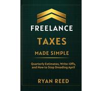 Freelance Taxes Made Simple: Quarterly Estimates, Write-Offs, and How to Stop Dreading April