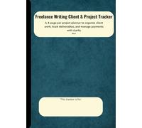 Freelance Writing Client & Project Tracker: A 4-page per project planner to organize client work, track deliverables, and manage payments with ... Writing Client & Project Tracker Series)