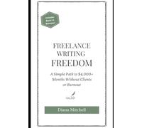 Freelance Writing Freedom: A Simple Path to $4,000+ Months Without Clients or Burnout