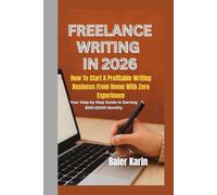 FREELANCE WRITING IN 2026: How To Start A Profitable Writing Business From Home With Zero Experience
