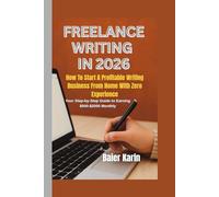 FREELANCE WRITING IN 2026: How To Start A Profitable Writing Business From Home With Zero Experience