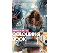 Freelancer Life Colouring Book: Relaxing Designs and Motivational Quotes for Creative and Independent people