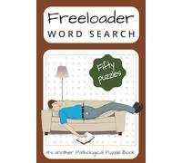 Freeloader Word Search: Word Searches about Moochers, Spongers, Loafers, and More | 6x9 inches, 100 pages | 50 Puzzles … Easy to Read Puzzles for ... and Snarky Adults (Pathological Puzzle Books)