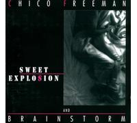 Freeman,Chico & Brainstorm - Sweet Explosion
