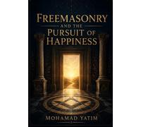 Freemasonry and the Pursuit of Happiness