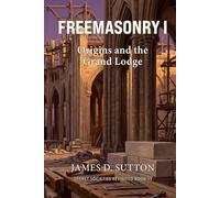Freemasonry I: Origins and the Grand Lodge (Secret Societies Revisited)