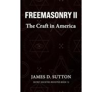 Freemasonry II: The Craft in America (Secret Societies Revisited)