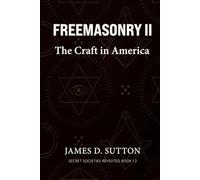 Freemasonry II: The Craft in America (Secret Societies Revisited)