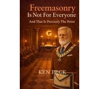 Freemasonry Is Not For Everyone: And That Is Precisely The Point (The Masonic Journey)