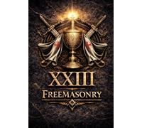 Freemasonry Masonic Degree 23 - Chief of the Tabernacle: Portable Authority, Sacrifice Architecture, and the Hidden Structure of Institutional Power ... Degrees of Light Secret Society Collection)