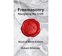 Freemasonry Navigating the Craft: Black & White Edition