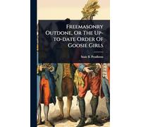 Freemasonry Outdone, Or The Up-to-date Order Of Goosie Girls