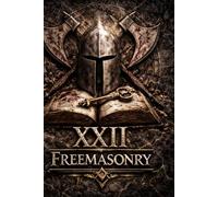 Freemasonry XXII Masonic Degree 22 - Knight of the Royal Axe: Production, Power, and the Hidden Architecture of Sovereignty in the Scottish Rite (The ... Degrees of Light Secret Society Collection)