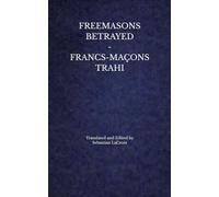 FREEMASONS BETRAYED - FRANCS-MAÇONS TRAHI: THE SECRET OF THE MOPSES REVEALED - LE SECRET DES MOPSÉS RÉVÉLÉ