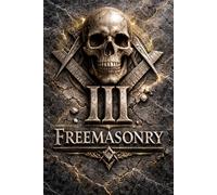 Freemasons Degree III, The Secret Degrees of Freemasonry - Volume III The Master Mason: The Vault of the Mind: The doorway closes on the outer world. ... Degrees of Light Secret Society Collection)