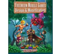 Freemium Mobile Games: Design & Monetization