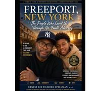 FREEPORT, NEW YORK: The People Who Loved Us Through No-Fault Adversity (FILMORE SPELLMAN PRODUCTIONS PRESENTS MEMOIR BOOKS)