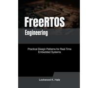 FreeRTOS Engineering: Practical Design Patterns for Real-Time Embedded Systems