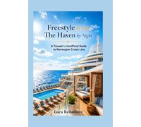 Freestyle by Day, The Haven by Night: A Traveler's Unofficial Guide to Norwegian Cruise Line