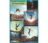 Freestyle Trampoline: 55 Word Search Puzzles Celebrating Trampoline Skills, Freestyle Culture, and Backyard Bounce - Over 450 Terms for Athletes, ... Sports and Fitness Word Search Series)