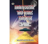 FREEWAY TO THE MOON: The Secret Behind The Truth
