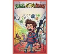 Freeze, Achoo, Repeat: The Kid Who Can Pause Time... But Only When He Sneezes