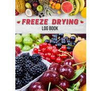 Freeze Drying Log Book: 120 Pages for Tracking Activities, Expenses, Maintenance & Inventory