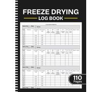 Freeze Drying Log Book: Home Freeze Drying Planner | Manage Food Batches, Shelf Loads, Dry Times, Maintenance and More | Large Print 8.5" x 11" Inches, 110 pages